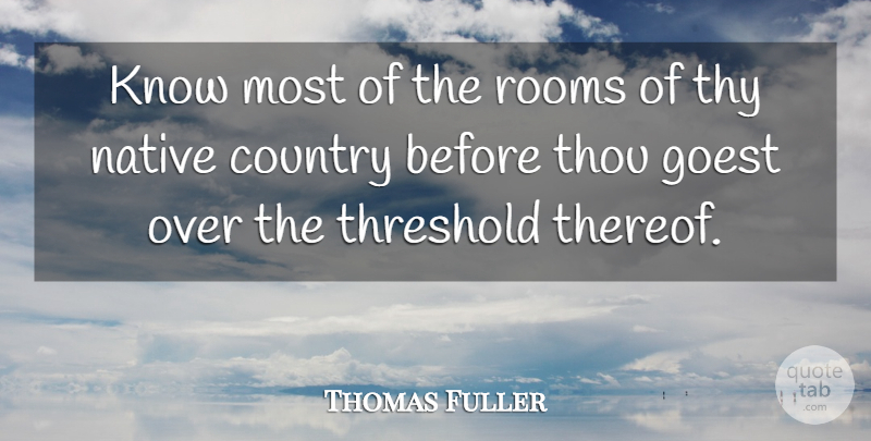 Thomas Fuller Quote About Country, Learning, Native, Rooms, Thou: Know Most Of The Rooms...