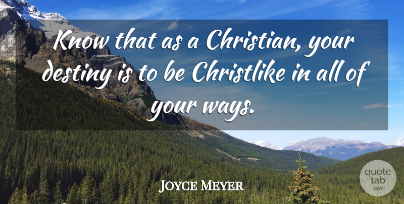 Joyce Meyer Quote About undefined: Know That As A Christian...