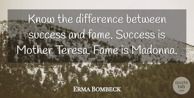 Erma Bombeck Quote About Mother, Differences, Fame: Know The Difference Between Success...