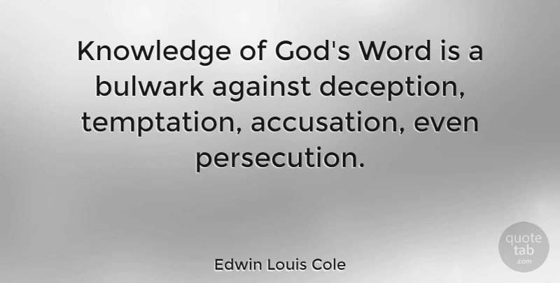 Edwin Louis Cole Quote About God, Hype, Temptation: Knowledge Of Gods Word Is...
