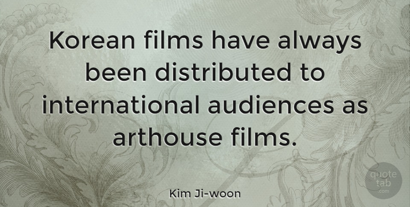 Kim Ji-woon Quote About undefined: Korean Films Have Always Been...