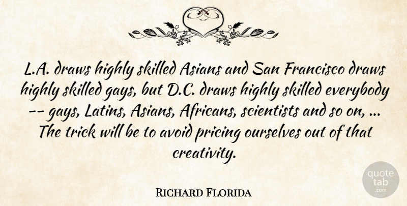 Richard Florida Quote About Asians, Avoid, Draws, Everybody, Francisco: L A Draws Highly Skilled...
