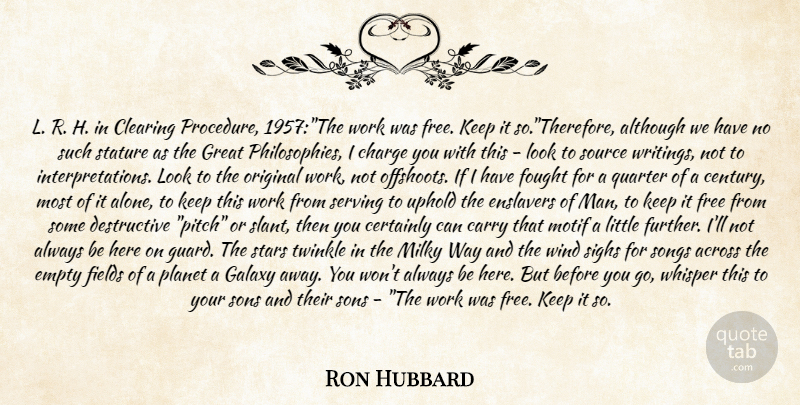 Ron Hubbard Quote About Across, Although, Carry, Certainly, Charge: L R H In Clearing...