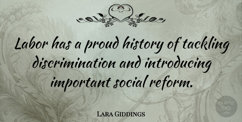 Lara Giddings Quote About History, Social, Tackling: Labor Has A Proud History...