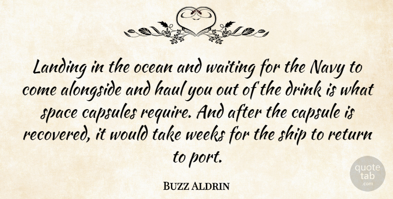 Buzz Aldrin Quote About Alongside, Drink, Haul, Landing, Navy: Landing In The Ocean And...