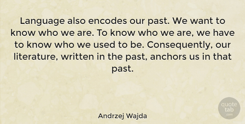 Andrzej Wajda Quote About Past, Anchors, Literature: Language Also Encodes Our Past...