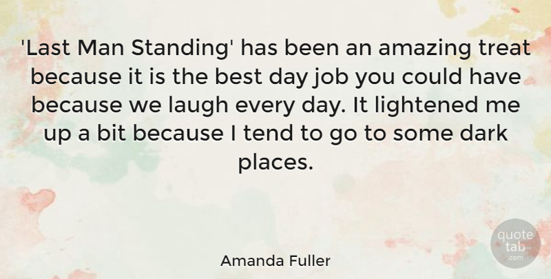 Amanda Fuller Quote About Amazing, Best, Bit, Job, Laugh: Last Man Standing Has Been...