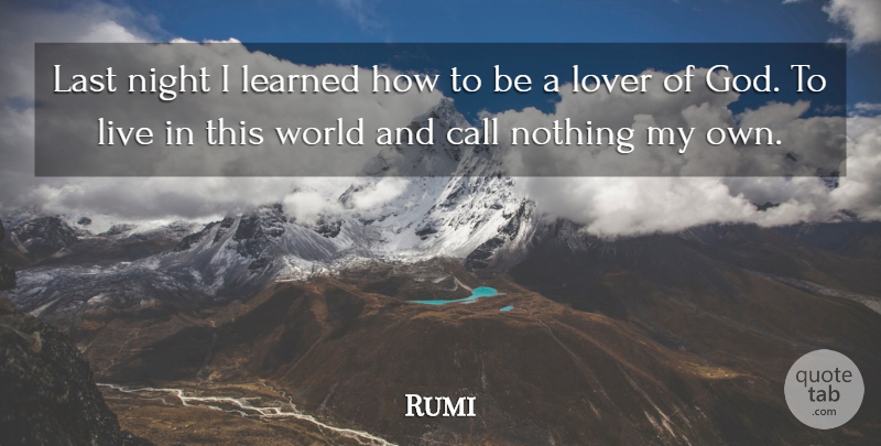 Rumi Quote About Night, World, Lasts: Last Night I Learned How...