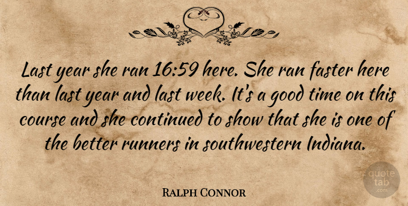Ralph Connor Quote About Continued, Course, Faster, Good, Last: Last Year She Ran 1659...