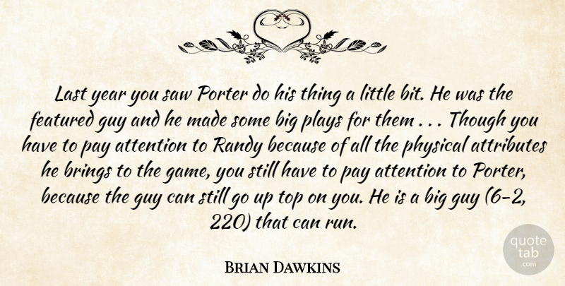 Brian Dawkins Quote About Attention, Attributes, Brings, Featured, Guy: Last Year You Saw Porter...