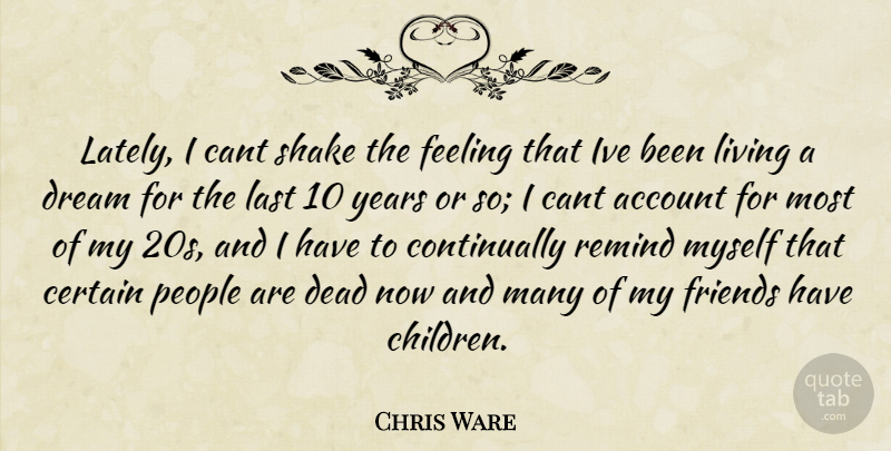 Chris Ware Quote About Dream, Children, Years: Lately I Cant Shake The...