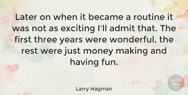 Larry Hagman Quote About Fun, Years, Firsts: Later On When It Became...