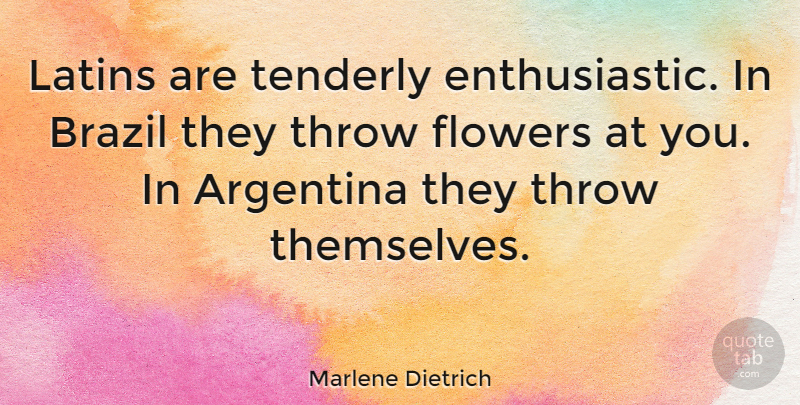 Marlene Dietrich Quote About Travel, Women, Latin: Latins Are Tenderly Enthusiastic In...