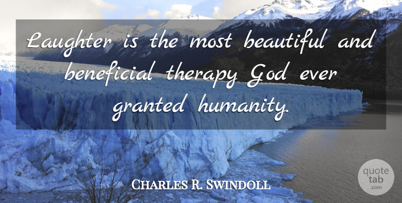 Charles R. Swindoll Quote About Beautiful, Laughter, Humanity: Laughter Is The Most Beautiful...