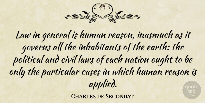Charles de Secondat Quote About Cases, Civil, General, Governs, Human: Law In General Is Human...