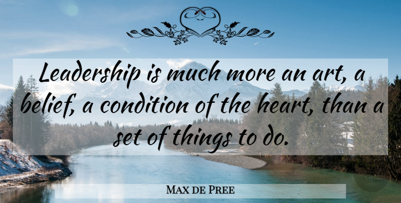 Max de Pree Quote About Leadership, Art, Belief: Leadership Is Much More An...