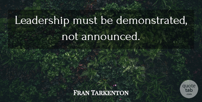 Fran Tarkenton Quote About undefined: Leadership Must Be Demonstrated Not...