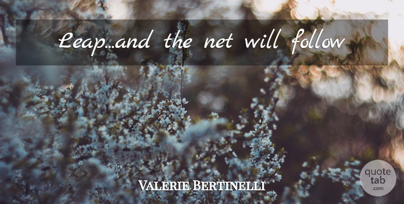 Valerie Bertinelli Quote About Leap: Leapand The Net Will Follow...