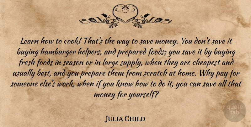 Julia Child Quote About Home, Scratches, Hamburgers: Learn How To Cook Thats...