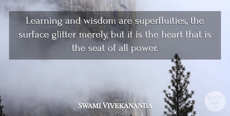 Swami Vivekananda Quote About Inspirational, Motivational, Heart: Learning And Wisdom Are Superfluities...
