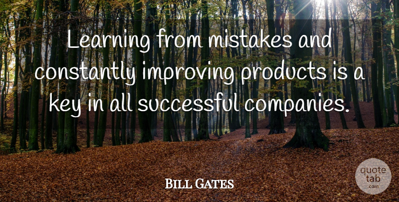 Bill Gates Quote About Mistake, Successful, Keys: Learning From Mistakes And Constantly...