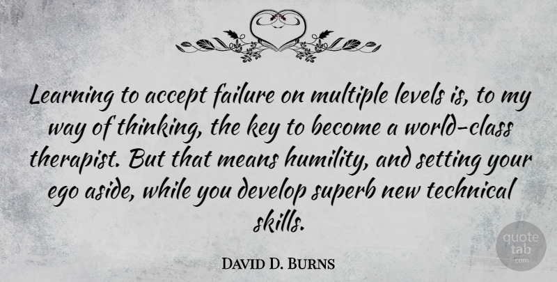 David D. Burns Quote About Mean, Humility, Thinking: Learning To Accept Failure On...