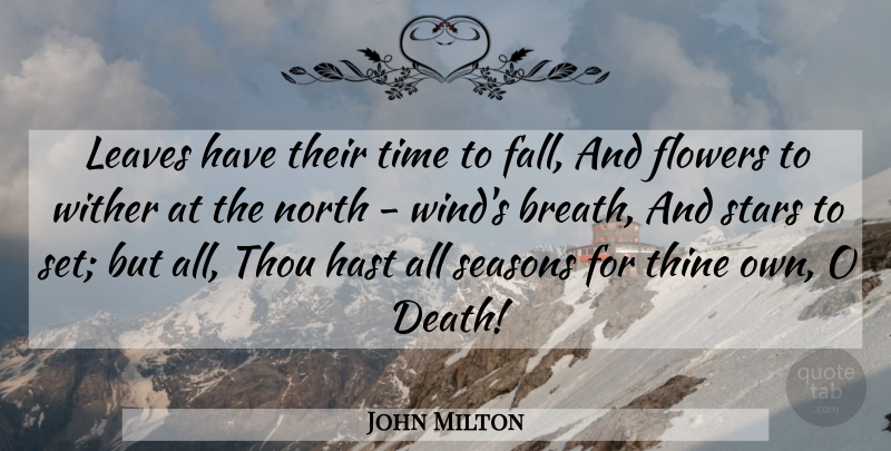 John Milton Quote About Time, Stars, Flower: Leaves Have Their Time To...