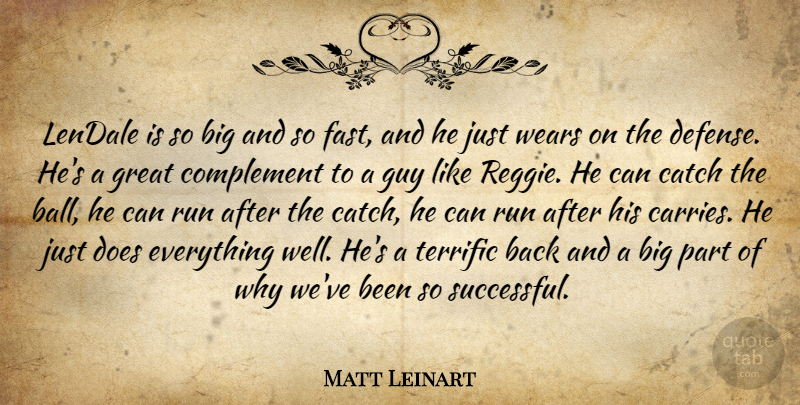 Matt Leinart Quote About Catch, Complement, Great, Guy, Run: Lendale Is So Big And...