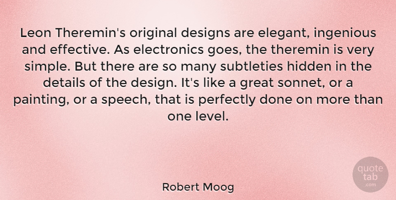 Robert Moog Quote About Design, Designs, Details, Great, Hidden: Leon Theremins Original Designs Are...