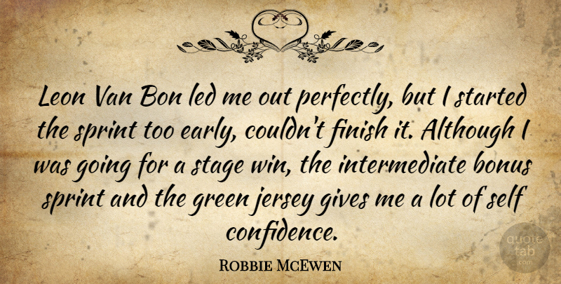 Robbie McEwen Quote About Although, Bonus, Finish, Gives, Green: Leon Van Bon Led Me...