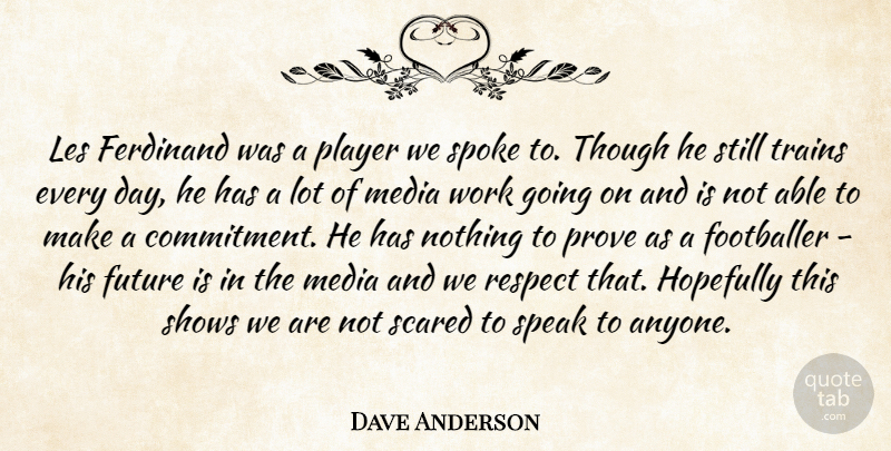 Dave Anderson Quote About Ferdinand, Footballer, Future, Hopefully, Les: Les Ferdinand Was A Player...