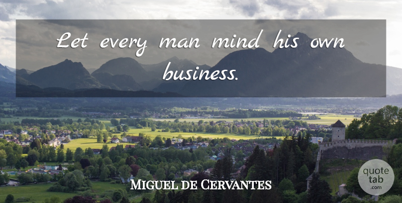 Miguel de Cervantes Quote About Men, Mind, Sin: Let Every Man Mind His...