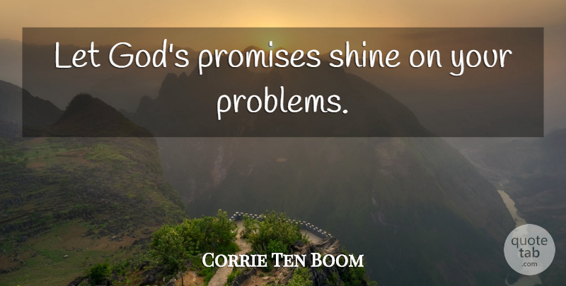 Corrie Ten Boom Quote About Faith, Godly, Shine On: Let Gods Promises Shine On...