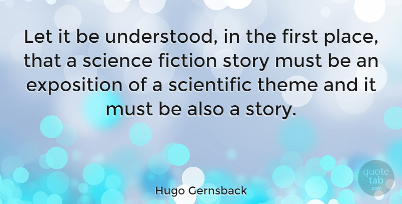 Hugo Gernsback Quote About American Inventor, Exposition, Fiction, Science, Theme: Let It Be Understood In...