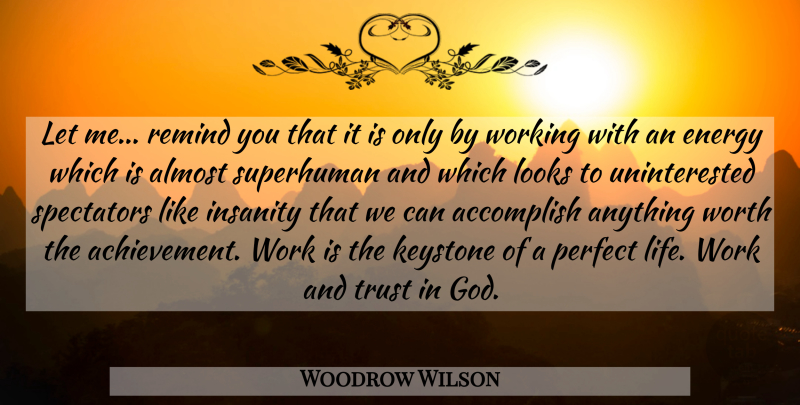 Woodrow Wilson Quote About Perfect, Discipline, Achievement: Let Me Remind You That...