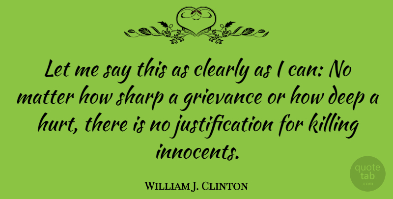 William J. Clinton Quote About Hurt, Patriotic, Positive Energy: Let Me Say This As...