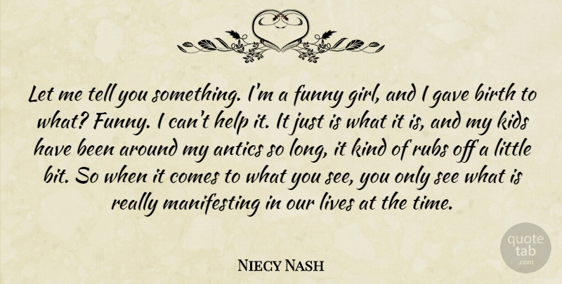 Niecy Nash Quote About Antics, Birth, Funny, Gave, Kids: Let Me Tell You Something...