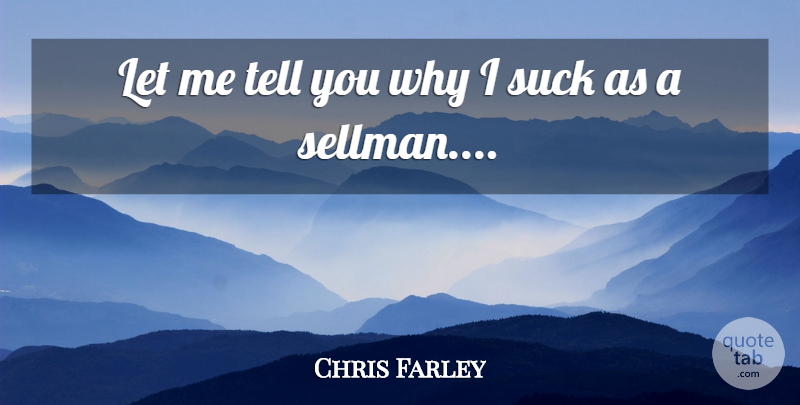 Chris Farley Quote About Suck: Let Me Tell You Why...