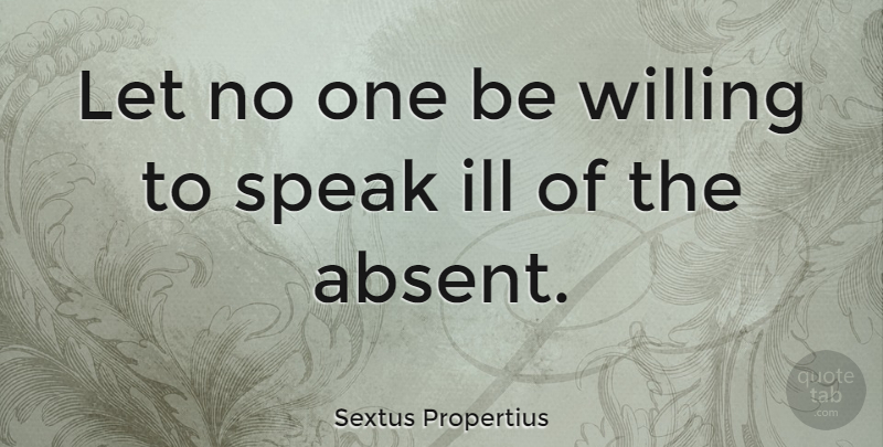 Sextus Propertius Quote About undefined: Let No One Be Willing...