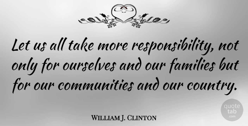William J. Clinton Quote About Success, Country, Encouragement: Let Us All Take More...
