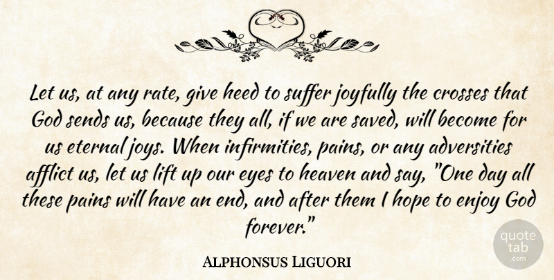 Alphonsus Liguori Quote About Pain, Adversity, Eye: Let Us At Any Rate...