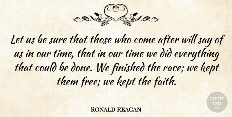 Ronald Reagan Quote About Faith, Race, Done: Let Us Be Sure That...