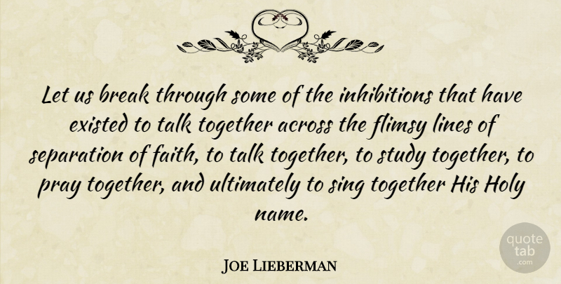 Joe Lieberman Quote About Break Through, Names, Scary: Let Us Break Through Some...