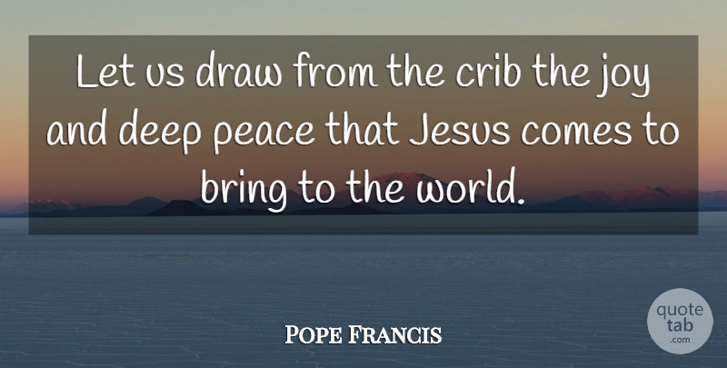 Pope Francis Quote About Jesus, Joy, World: Let Us Draw From The...