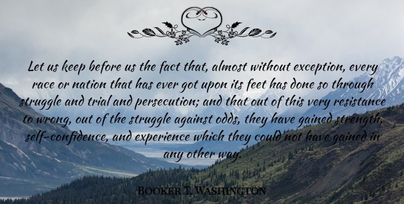 Booker T. Washington Quote About Struggle, Self Confidence, Race: Let Us Keep Before Us...