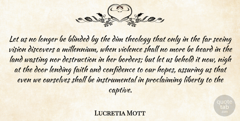 Lucretia Mott Quote About Doors, Land, Vision: Let Us No Longer Be...
