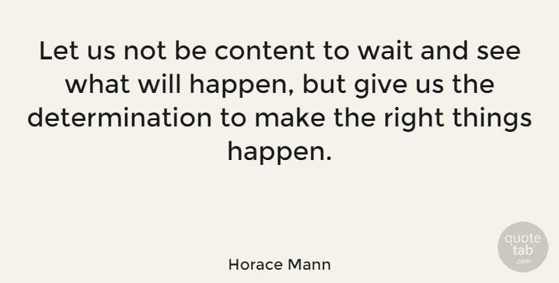 Horace Mann Quote About Inspirational, Motivational, Success: Let Us Not Be Content...