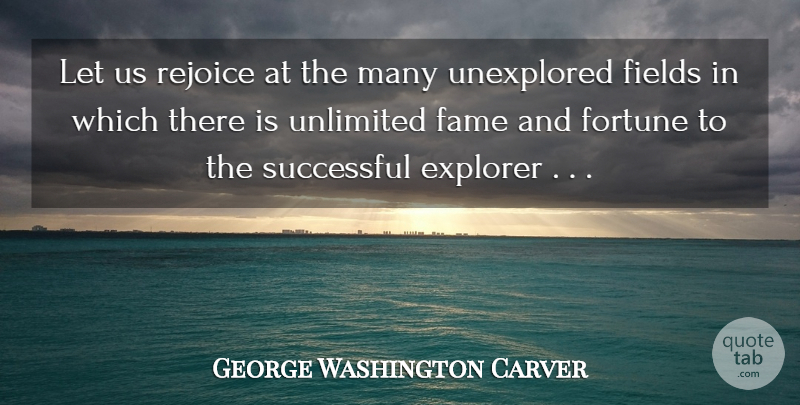 George Washington Carver Quote About Successful, Fields, Fame: Let Us Rejoice At The...