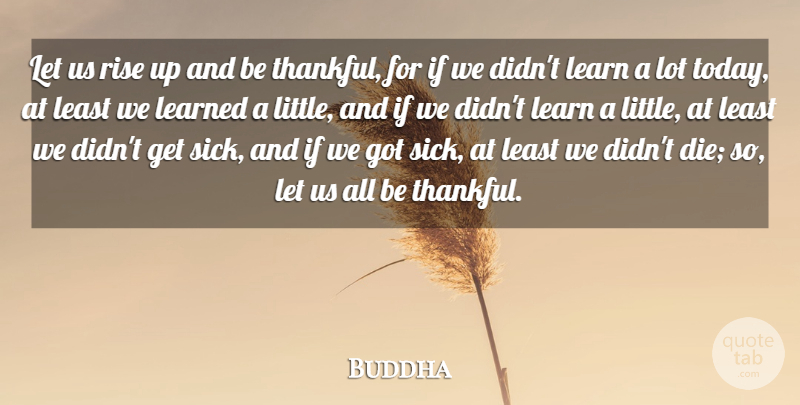 Buddha Quote About Death, Indian Leader, Learn, Learned, Rise: Let Us Rise Up And...