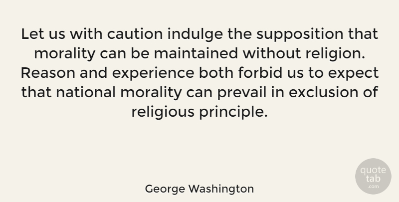 George Washington Quote About Education, Wisdom, Religious: Let Us With Caution Indulge...